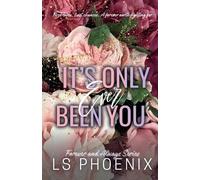 Ls Phoenix It's Only Ever Been You (Tascabile) Forever and Always