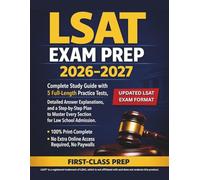 LSAT EXAM PREP 2026-2027: Complete Study Guide with 5 Full-Length Practice Tests, Detailed Answer Explanations, and a Step-by-Step Plan to Master Every Section for Law School Admission