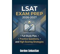 LSAT EXAM PREP 2026-2027: Full Study Plan, Practice Questions, and High-Scoring Strategies