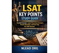 LSAT Key Points Study Guide: Essential Concepts, Logical Reasoning Strategies, Practice Questions, and Exam Tips for LSAT Success