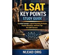 LSAT Key Points Study Guide: Essential Concepts, Logical Reasoning Strategies, Practice Questions, and Exam Tips for LSAT Success