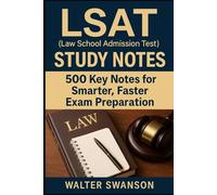 LSAT (Law School Admission Test) Study Notes: 500 Key Notes for Smarter, Faster Exam Preparation