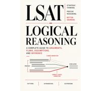LSAT Logical Reasoning: A Complete Guide to Arguments, Flaws, Assumptions, and Inference.