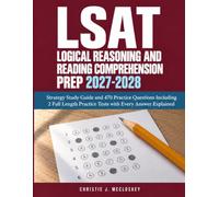 LSAT Logical Reasoning and Reading Comprehension Prep 2027-2028: Strategy Study Guide and 470 Practice Questions Including 2 Full Length Practice Tests with Every Answer Explained