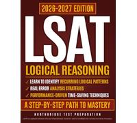 LSAT Logical Reasoning Mastery: Build Clear Logical Thinking With a Simple, Structured Approach | Learn To Read Arguments, Spot Patterns, and Use a Repeatable Process for Every Question Type.