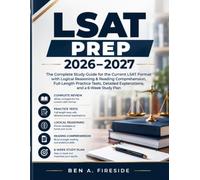 LSAT Prep 2026-2027: The Complete Study Guide for the Current LSAT Format with Logical Reasoning & Reading Comprehension, Full-Length Practice Tests, Detailed Explanations, and a 6-Week Study Plan
