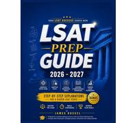 LSAT Prep Book 2026-2027: Complete Study Guide with Practice Tests, Logical Explanations for a Higher LSAT Score Reasoning Drills, Reading ... Proven Exam Techniques, and Step-by-Step