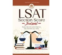 LSAT Section Score Journal: Study, Record, and Improve One Section at a Time