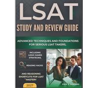 LSAT STUDY AND REVIEW GUIDE 2027 (FULL COLOR): Advanced Techniques and Foundations for Serious LSAT Takers, including logic games strategies, reading hacks, and reasoning shortcuts for LSAT mastery