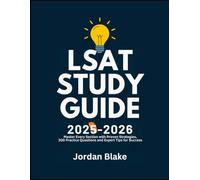 LSAT STUDY GUIDE 2025-2026: Master Every Section with Proven Strategies, 300 Practice Questions, and Expert Tips for Success