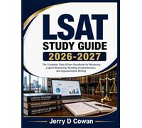 LSAT Study Guide 2026-2027: The Complete, Data-Driven Handbook for Mastering Logical Reasoning, Reading Comprehension, and Argumentative Writing