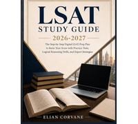 LSAT Study Guide 2026-2027: The Step-by-Step Digital LSAT Prep Plan to Raise Your Score with Practice Tests, Logical Reasoning Drills, and Expert Strategies