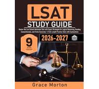 LSAT Study Guide: Master the Law School Admission Test with Expert Strategies for Logical Reasoning, Reading Comprehension, and Tricky Scenarios + 2 Full-Length Practice Tests with Explanations