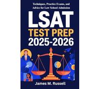 LSAT Test Prep 2025-2026: Techniques, Practice Exams, and Advice for Law School Admission
