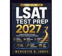 LSAT TEST PREP 2027: Complete Strategies, Full-Length Practice Tests, and a Score Improvement System for Logical Reasoning, Reading Comprehension, and the LSAT Writing Sample