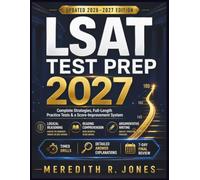 LSAT TEST PREP 2027: Complete Strategies, Full-Length Practice Tests, and a Score Improvement System for Logical Reasoning, Reading Comprehension, and the LSAT Writing Sample