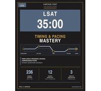 LSAT Timing & Pacing Mastery: Finish Logical Reasoning and Reading Comprehension Faster Without Sacrificing Accuracy