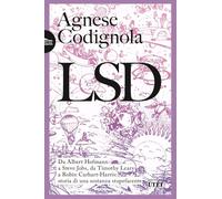 LSD Albert Hofmann a Steve Jobs da Timothy Leary Codignola Ed Utet Storia Droga