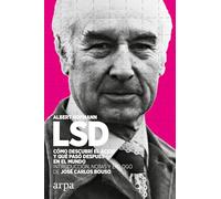 LSD : cómo descubrí el ácido y qué pasó después en el mundo