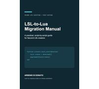 LSL-to-Lua Migration Manual: A Practical, Script-by-Script Guide for Second Life Creators