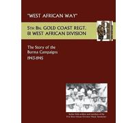 Lt Col C G Bowe West African Waythe Story of the Burma Campaigns 194 (Tascabile)