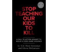Lt. Col. Dave Grossman Stop Teaching Our Kids To Kill, Revised and (Tascabile)