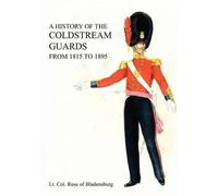 Lt Col of Bladensbur A History of the Coldstream Guards from 1815 t (Tascabile)
