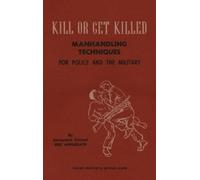 Lt Col Rex Appl KILL OR GET KILLED Manhandling Techniques For (Copertina rigida)