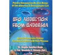 Lt Col Wendelle C Stevens Ret Virgilio Sanchez UFO Abduction From Un (Tascabile)