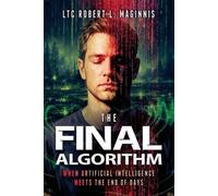 Ltc Robert Maginnis The Final Algorithm (Tascabile)