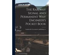 Ltd Locomotive Pub The Railway Signal and Permanent way Engineer's P (Tascabile)