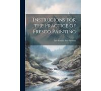 Ltd Winsor and Newto Instrucions for the Practice of Fresco Paintin (Tascabile)