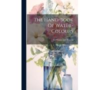 ltd Winsor and Newton The Hand-book Of Water-colours (Copertina rigida)