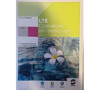 LTE. Laboratorio tecnologico ed esercitazioni. Operatore del benessere. Per l'istruzione professionale estetista e acconciatore. Con e-book. Con espansione online
