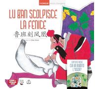 Lu Ban scolpisce la fenice. Ediz. italiana e cinese