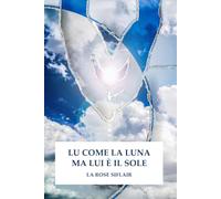 LU COME LA LUNA MA LUI È IL SOLE: 4