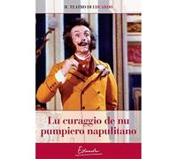 Lu Curaggiu De Nu Pumpiero Napulitano - Il Teatro di Eduardo