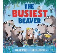 Lu Fraser The Busiest Beaver (Copertina rigida)