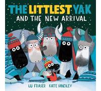 Lu Fraser The Littlest Yak and the New Arrival (Copertina rigida) Littlest Yak