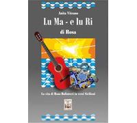 Lu Ma e lu Ri di Rosa. La vita di Rosa Balistreri in versi siciliani