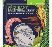 Lu Par Daniel Mesg Ségurant Le Chevalier Au Dragon: Le Roman Arthurien Retr (CD)