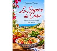 Lu Sapone te Casa: Ricette, ricordi e parole del Salento