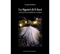 Lu Signùri di li fasci. Storia di una tradizione secolare - 2021