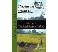 Lu Xun Capturing Chinese the Real Story of Ah Q (Tascabile)