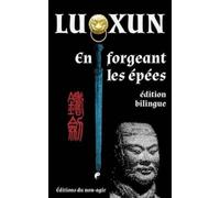 Lu Xun En forgeant les épées (Tascabile)