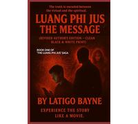 Luang Phi Jus: The Message: [Revised Author’s Edition - Clean Black & White Print]