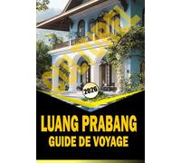 LUANG PRABANG CULTUREL GUIDE DE VOYAGE 2026: « Temples, marchés, cuisine et itinéraires pour explorer le nord du Laos »