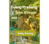 Luang Prabang Guida di viaggio 2026: Luang Prabang 2026: una guida di viaggio completa per chi la visita per la prima volta e per chi ci ritorna.
