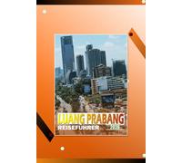 LUANG PRABANG REISEFÜHRER 2026: "Eine vollständige Reiseroute, kulturelle Einblicke, lokale Küche und praktische Tipps zur Erkundung Nordlaos"