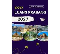LUANG PRABANG REISEFÜHRER: Luang Prabang wie ein Einheimischer entdecken: Authentische Tipps, Top Sehenswürdigkeiten & Tagesausflüge